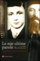 Le mie ultime parole. Lettere dalla Shoah