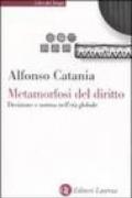 Metamorfosi del diritto: Decisione e norma nell'età globale (Libri del tempo)