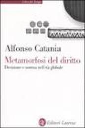 Metamorfosi del diritto: Decisione e norma nell'età globale (Libri del tempo)