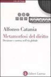 Metamorfosi del diritto: Decisione e norma nell'età globale (Libri del tempo)