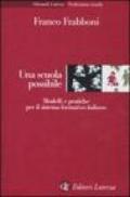 Una scuola possibile. Modelli e pratiche per il sistema formativo italiano