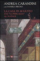 La casa di Augusto. Dai «Lupercalia» al Natale