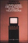 I linguaggi della radio e della televisione. Teorie, tecniche, formati