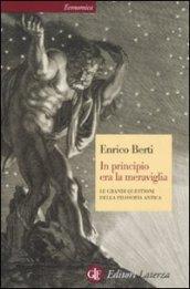 In principio era la meraviglia. Le grandi questioni della filosofia antica