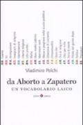 Da Aborto a Zapatero. Un vocabolario laico