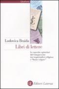 Libri di lettere. Le raccolte epistolari del Cinquecento tra inquietudini religiose e «buon volgare»