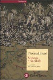 Scipione e Annibale. La guerra per salvare Roma