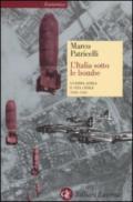 L'Italia sotto le bombe. Guerra aerea e vita civile 1940-1945
