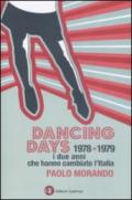 Dancing days. 1978-1979. I due anni che hanno cambiato l'Italia