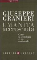 Umanità accresciuta. Come la tecnologia ci sta cambiando