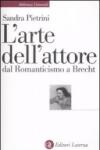 L'arte dell'attore dal Romanticismo a Brecht (Biblioteca universale Laterza)