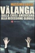 La valanga. Dalla crisi americana alla recessione globale