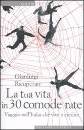 La tua vita in 30 comode rate. Viaggio nell'Italia che vive a credito