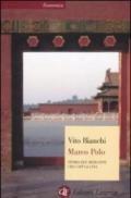 Marco Polo. Storia del mercante che capì la Cina