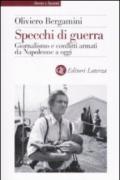 Specchi di guerra. Giornalismo e conflitti armati da Napoleone a oggi