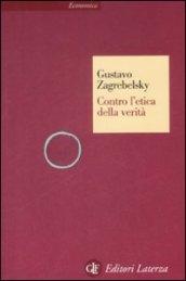 Contro l'etica della verità (Economica Laterza)