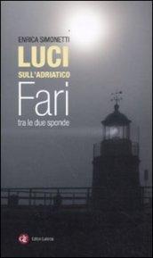 Luci sull'Adriatico. Fari tra le due sponde