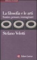 La filosofia e le arti. Sentire, pensare, immaginare