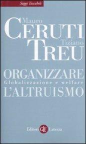 Organizzare l'altruismo. Globalizzazione e welfare