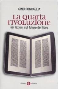 La quarta rivoluzione. Sei lezioni sul futuro del libro