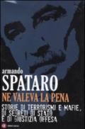 Ne valeva la pena: Storie di terrorismi e mafie, di segreti di Stato e di giustizia offesa (I Robinson. Letture)