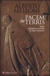 Pacem in terris. Storia dell'ultima enciclica di Papa Giovanni