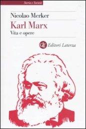 Karl Marx: Vita e opere (Storia e società)