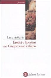 Eretici e libertini nel Cinquecento italiano (Quadrante Laterza Vol. 162)