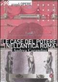 Le case del potere nell'antica Roma. Ediz. illustrata