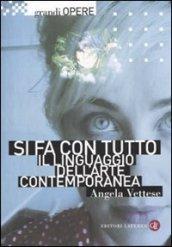 Si fa con tutto. Il linguaggio dell'arte contemporanea