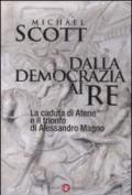 Dalla democrazia ai re. La caduta di Atene e il trionfo di Alessandro Magno