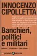 Banchieri, politici e militari. Passato e futuro delle crisi globali