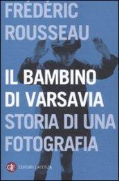 Il bambino di Varsavia. Storia di una fotografia