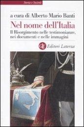 Nel nome dell'Italia. Il Risorgimento nelle testimonianze, nei documenti e nelle immagini