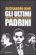 Gli ultimi padrini. Indagine sul governo di Cosa Nostra