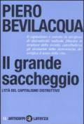 Il grande saccheggio. L'età del capitalismo distruttivo