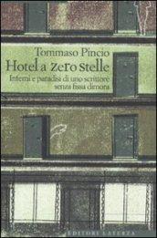 L'hotel a zero stelle. Inferni e paradisi di uno scrittore senza fissa dimora