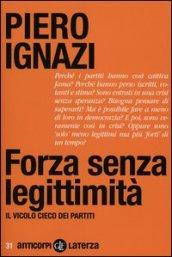 Forza senza legittimità. Il vicolo cieco dei partiti