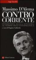 Controcorrente. Intervista sulla sinistra al tempo dell'antipolitica