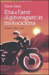 Il Tai e l'arte di girovagare in motocicletta. Friuli on the road