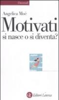 MOTIVATI SI NASCE O SI DIVENTA?