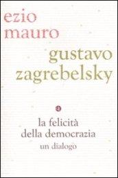 La felicità della democrazia. Un dialogo