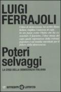 Poteri selvaggi. La crisi della democrazia italiana