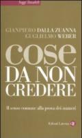 Cose da non credere: Il senso comune alla prova dei numeri (Saggi tascabili Laterza Vol. 362)