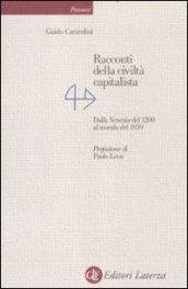 Racconti della civiltà capitalista. Dalla Venezia del 1200 al mondo del 1939