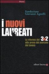 I nuovi laureati. La riforma del 3+2 alla prova del mercato del lavoro