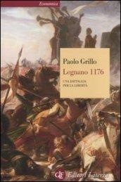 Legnano 1176: Una battaglia per la libertà (Economica Laterza)