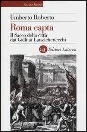 Roma capta. Il Sacco della città dai Galli ai Lanzichenecchi