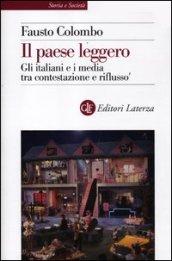 Il paese leggero. Gli italiani e i media tra contestazione e riflusso