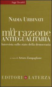 La mutazione antiegualitaria: Intervista sullo stato della democrazia (Saggi tascabili Laterza)